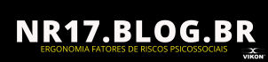 NR 17 BLOG BR - ERGONOMIA FATORES RISCO PSICOSSOCIAIS SAUDE MENTAL VIKON COMPLIANCE
